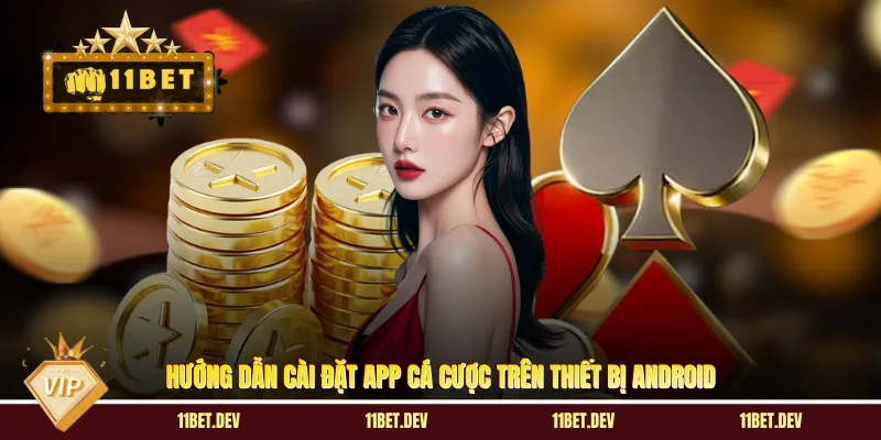 Tải App 11BET - Tối Ưu Trải Nghiệm Cá Cược Trên Điện Thoại
