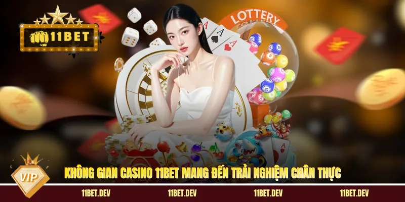 Casino 11BET – Điểm Hẹn Giải Trí Sôi Động Cho Mọi Thành Viên