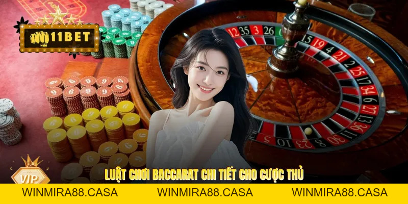 Baccarat 11BET - Đặt Cược Với Tỷ Lệ Thưởng Hấp Dẫn